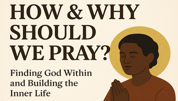 How & Why Should We Pray?